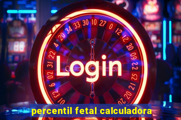 percentil fetal calculadora